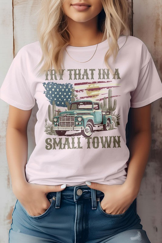 "Try That in a Small Town" Graphic T-Shirt - Country Couture