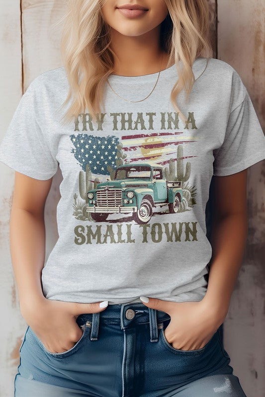 "Try That in a Small Town" Graphic T-Shirt