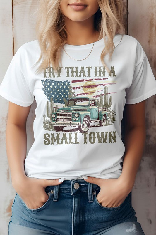 "Try That in a Small Town" Graphic T-Shirt