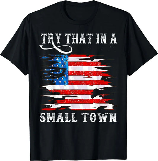 "Try That In A Small Town" Men's T-Shirts